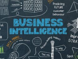 Business Intelligence Itu Apa? Serta 4 Tips Untuk Membangun Karirnya!